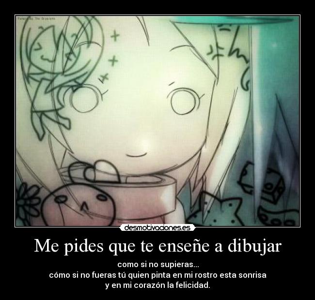 Me pides que te enseñe a dibujar -