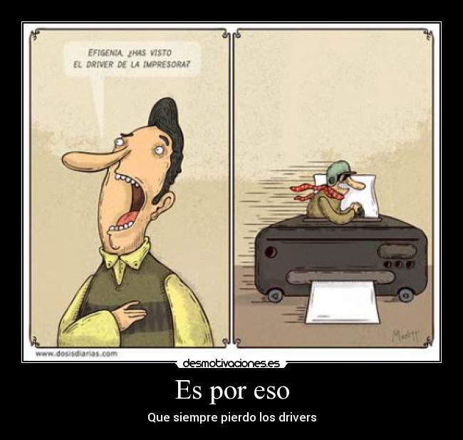 Es por eso - Que siempre pierdo los drivers