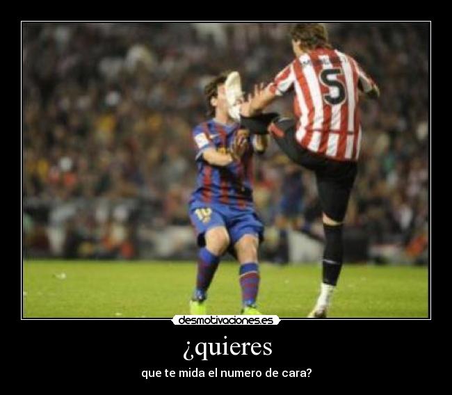 ¿quieres - que te mida el numero de cara?