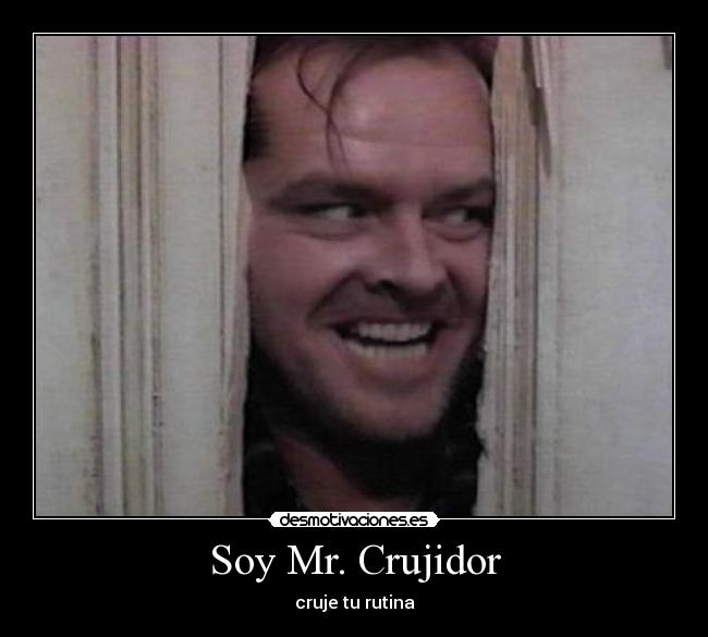 Soy Mr. Crujidor - cruje tu rutina