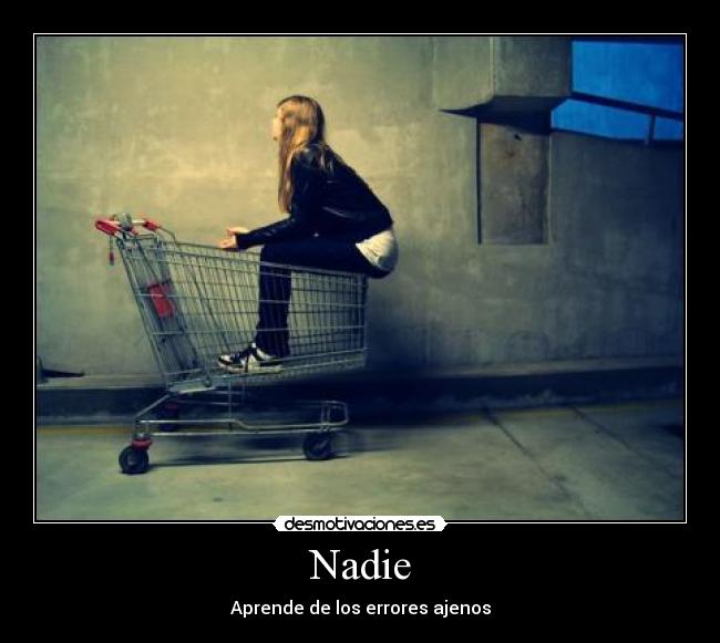 Nadie - Aprende de los errores ajenos