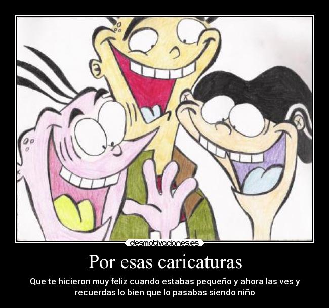 Por esas caricaturas - 