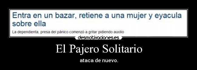 El Pajero Solitario - ataca de nuevo.