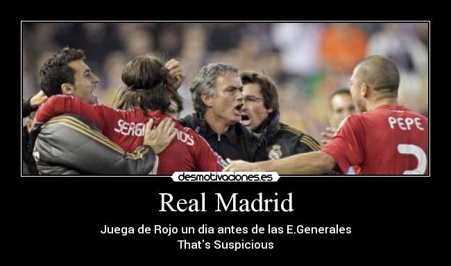 Real Madrid - Juega de Rojo un dia antes de las E.Generales
Thats Suspicious