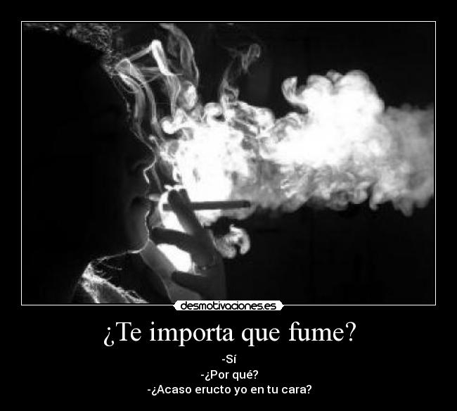 ¿Te importa que fume? - 