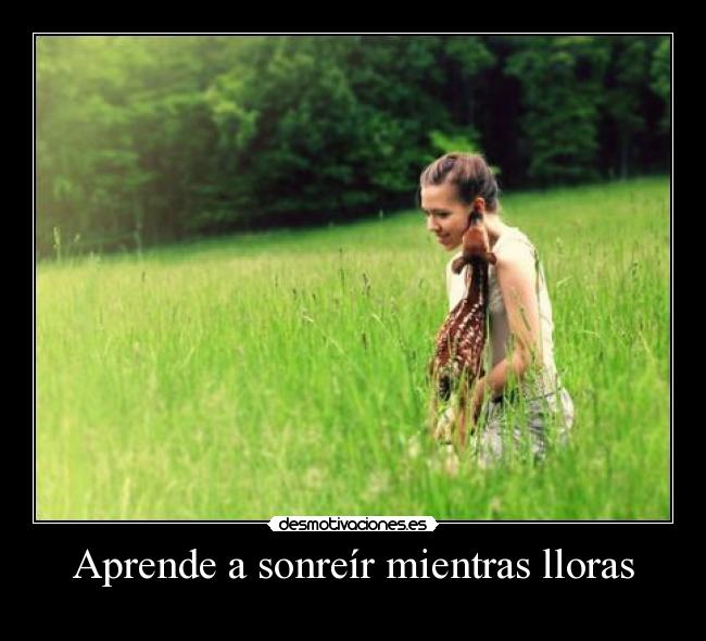 Aprende a sonreír mientras lloras -