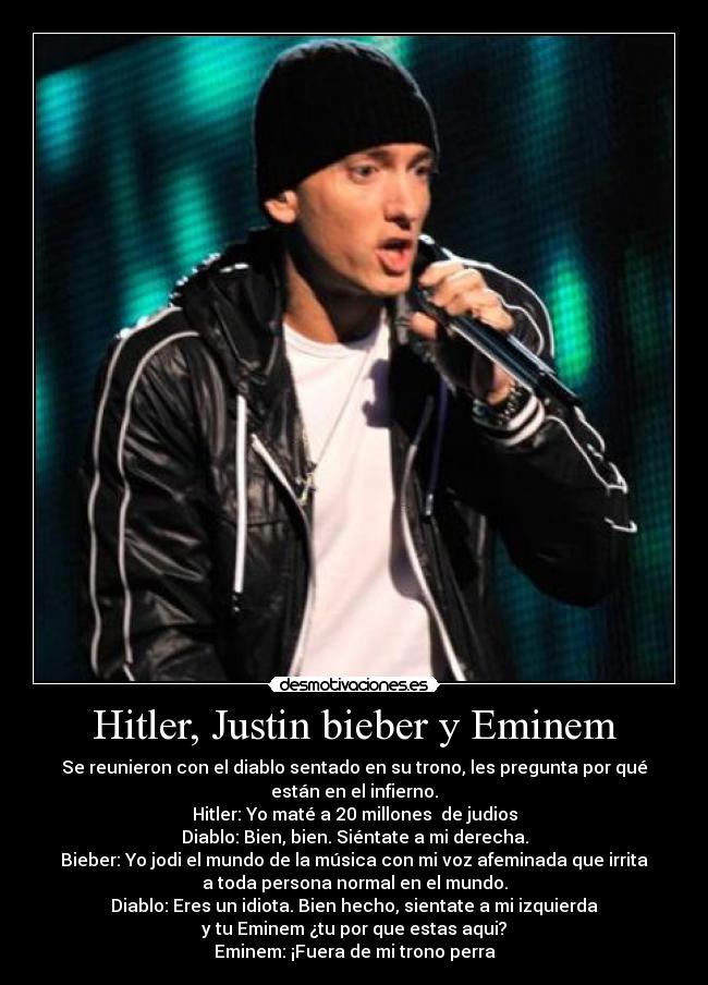 Hitler, Justin bieber y Eminem -