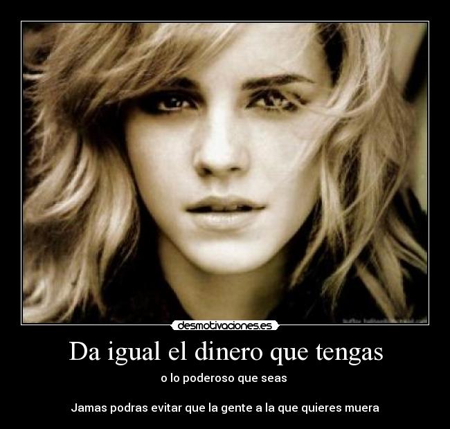 Da igual el dinero que tengas -