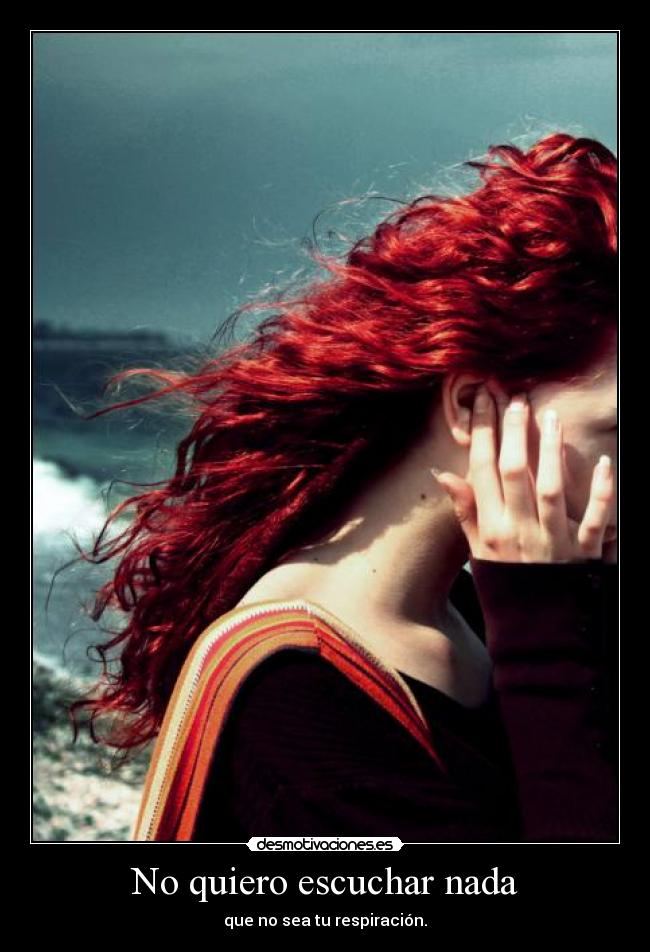 No quiero escuchar nada -