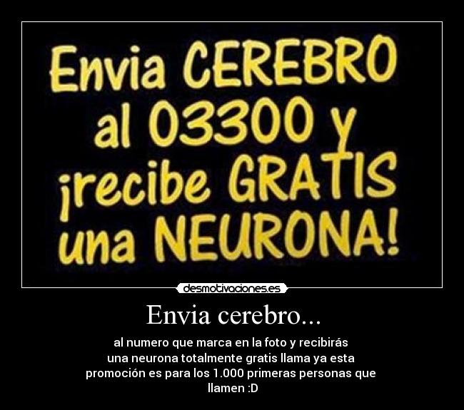 Envia cerebro... -