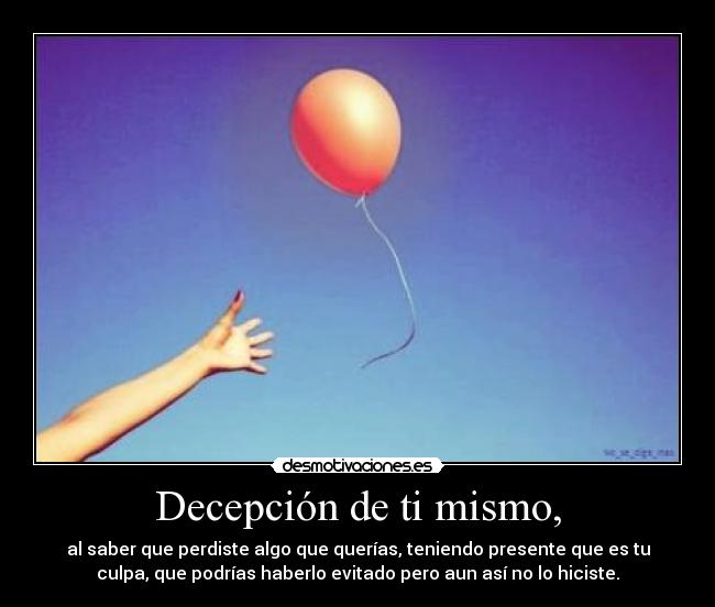 Decepción de ti mismo, - 