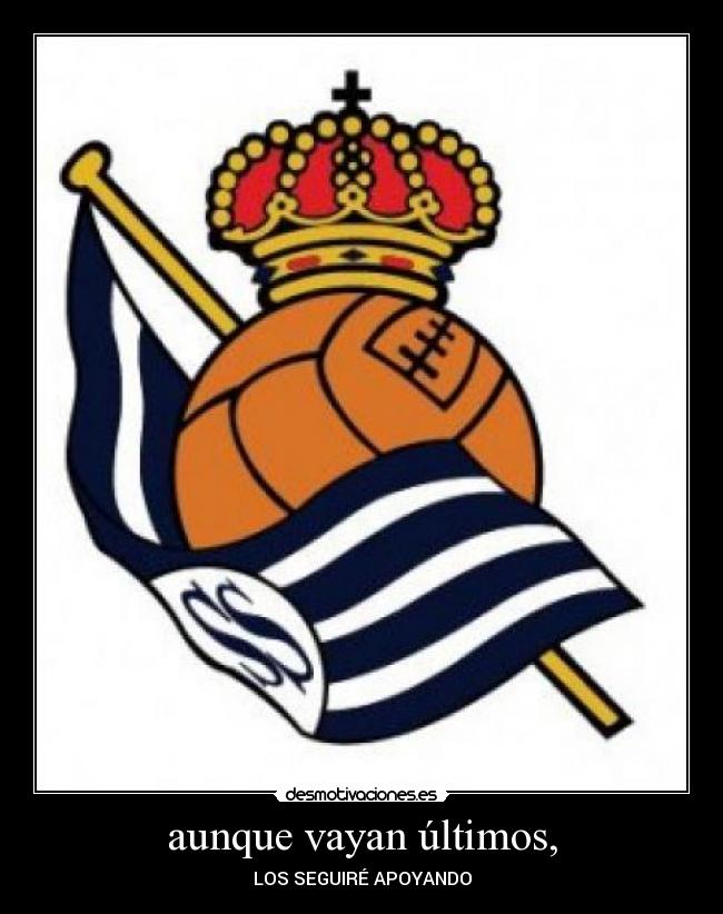 aunque vayan últimos, - LOS SEGUIRÉ APOYANDO