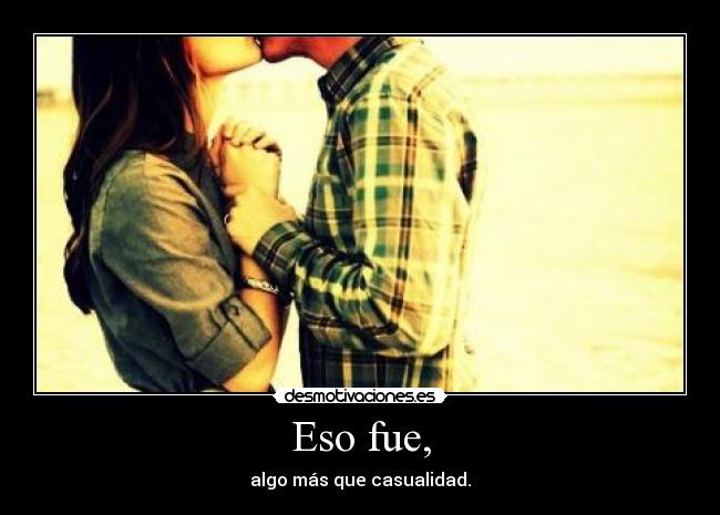 Eso fue, -