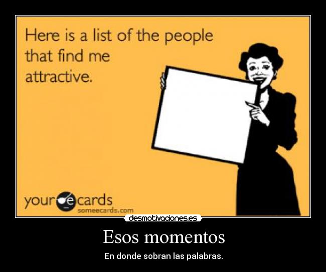 Esos momentos - En donde sobran las palabras.