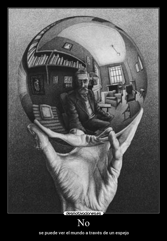 No - se puede ver el mundo a través de un espejo