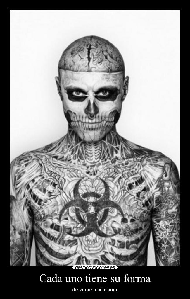 Cada uno tiene su forma - de verse a sí mismo.