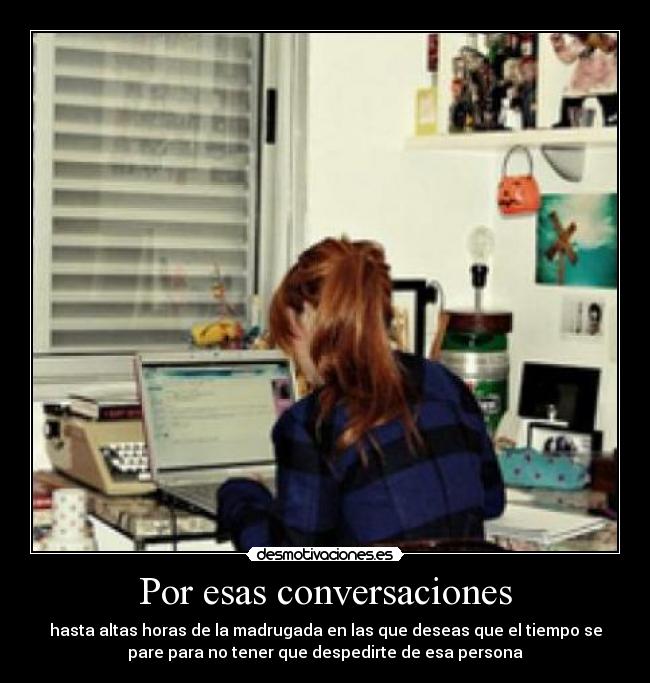 Por esas conversaciones -