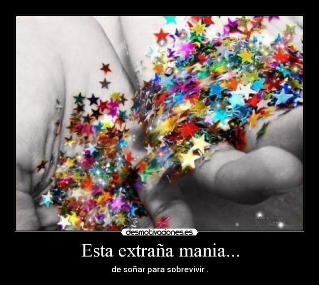 Esta extraña mania... -
