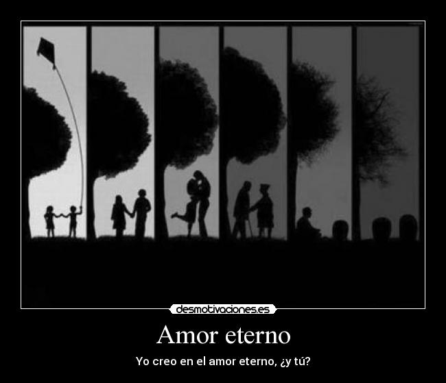 Amor eterno - Yo creo en el amor eterno, ¿y tú?