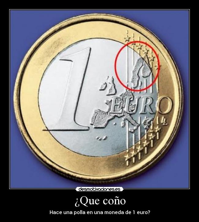 ¿Que coño - Hace una polla en una moneda de 1 euro?