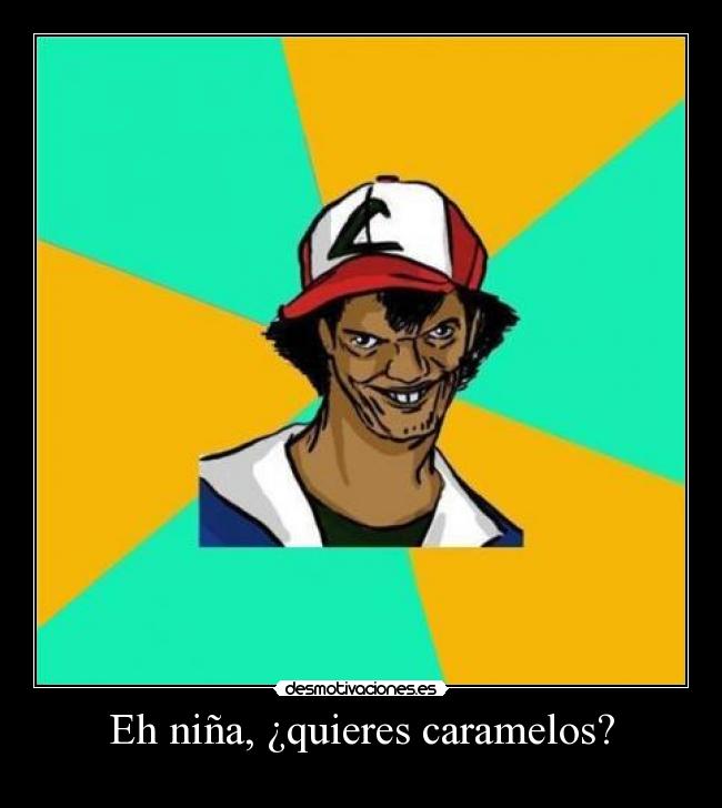 Eh niña, ¿quieres caramelos? - 