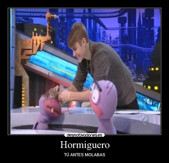 Hormiguero - TÚ ANTES MOLABAS