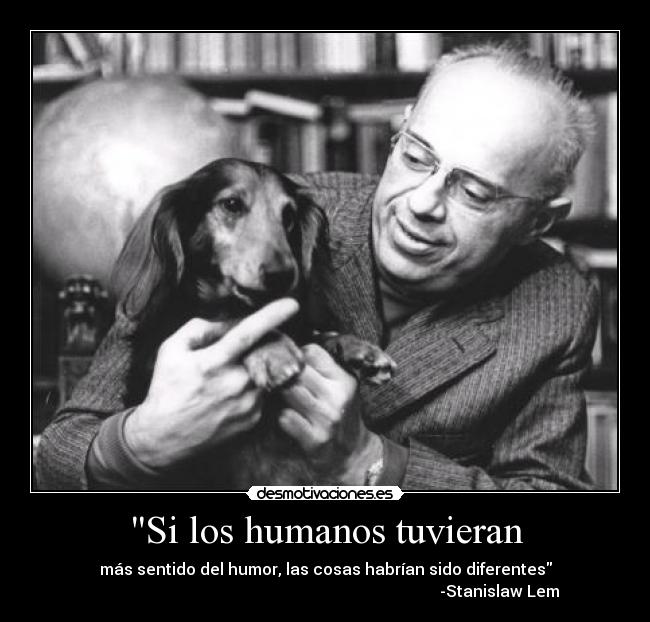 carteles stanislaw lem genio incomprendido rezo por ser unica fan desmo desmotivaciones