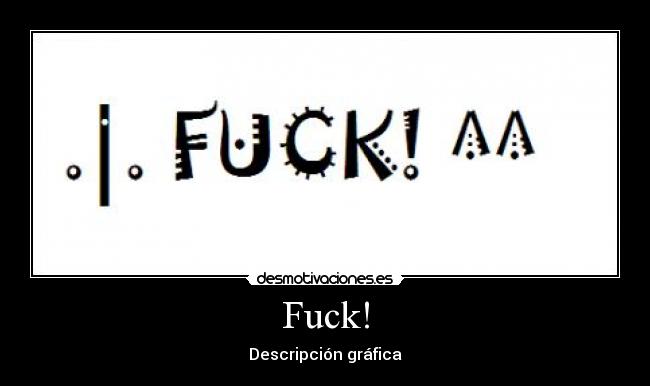Fuck! -