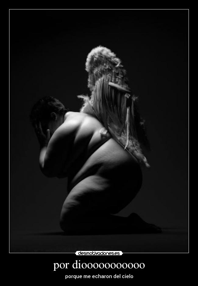 por diooooooooooo - porque me echaron del cielo