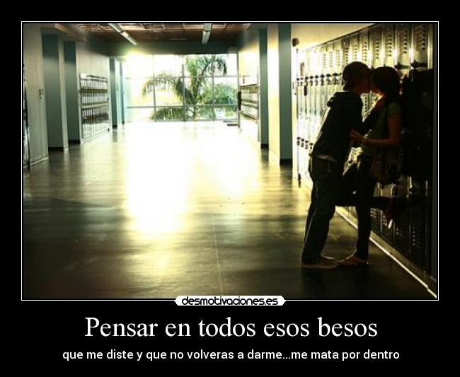 Pensar en todos esos besos - 