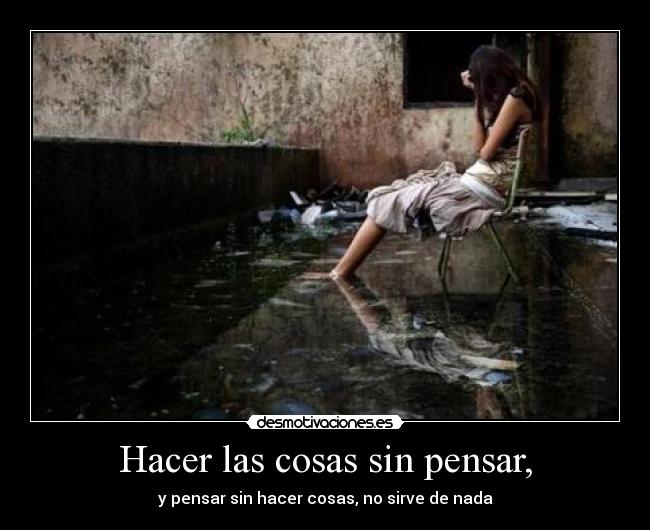 Hacer las cosas sin pensar, - 