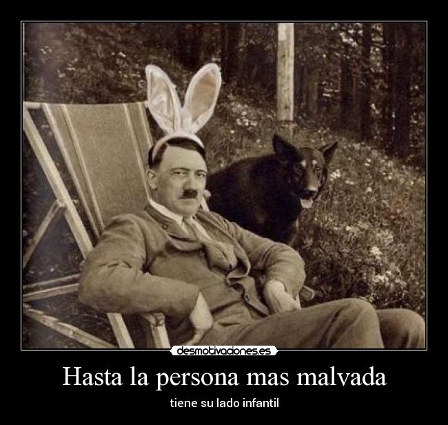 Hasta la persona mas malvada - tiene su lado infantil