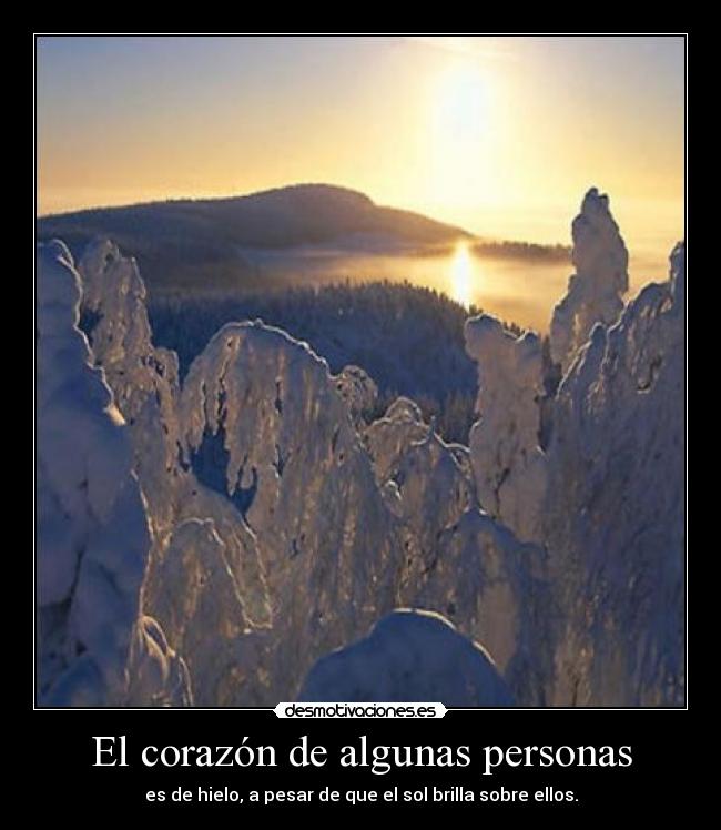 carteles corazon corazon algunas personas hielo sol brilla ellos desmotivaciones