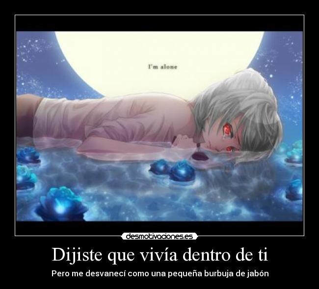 Dijiste que vivía dentro de ti - 