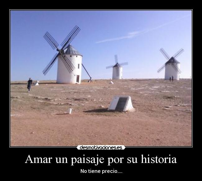 Amar un paisaje por su historia - No tiene precio....