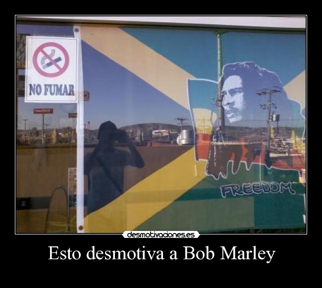 Esto desmotiva a Bob Marley -
