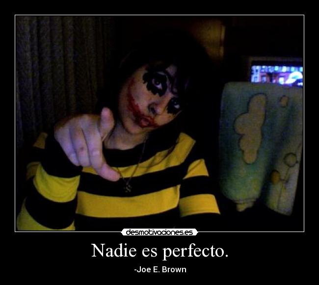 Nadie es perfecto. - 