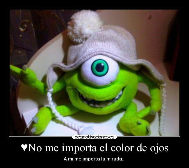♥No me importa el color de ojos - A mi me importa la mirada...♥