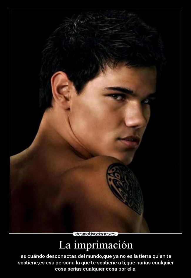 La imprimación - es cuándo desconectas del mundo,que ya no es la tierra quien te
sostiene,es esa persona la que te sostiene a ti,que harías cualquier
cosa,serías cualquier cosa por ella.