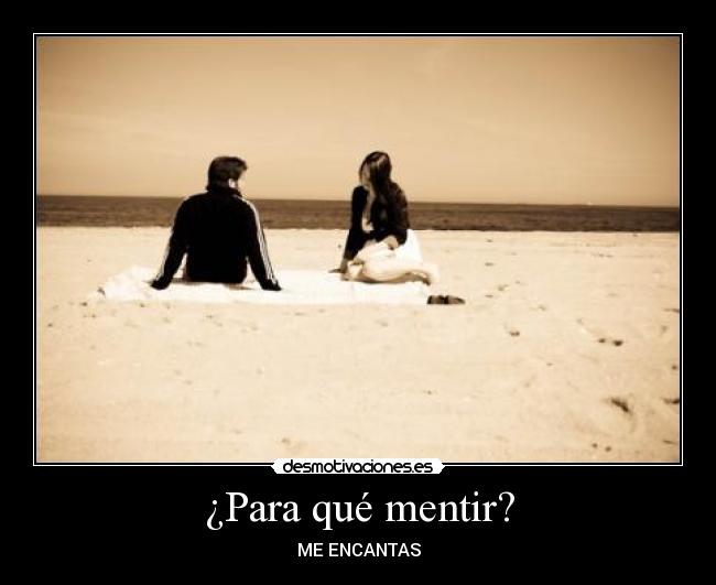 ¿Para qué mentir? -