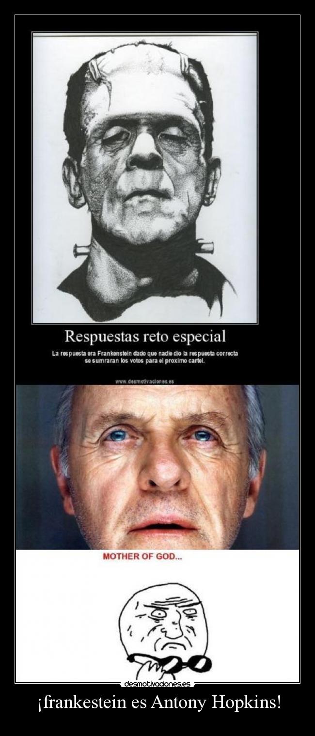¡frankestein es Antony Hopkins! -