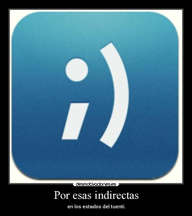 Por esas indirectas - 