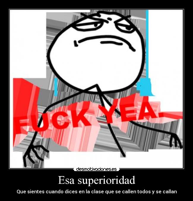 Esa superioridad - Que sientes cuando dices en la clase que se callen todos y se callan