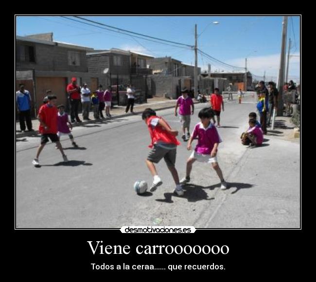 Viene carrooooooo - Todos a la ceraa...... que recuerdos.