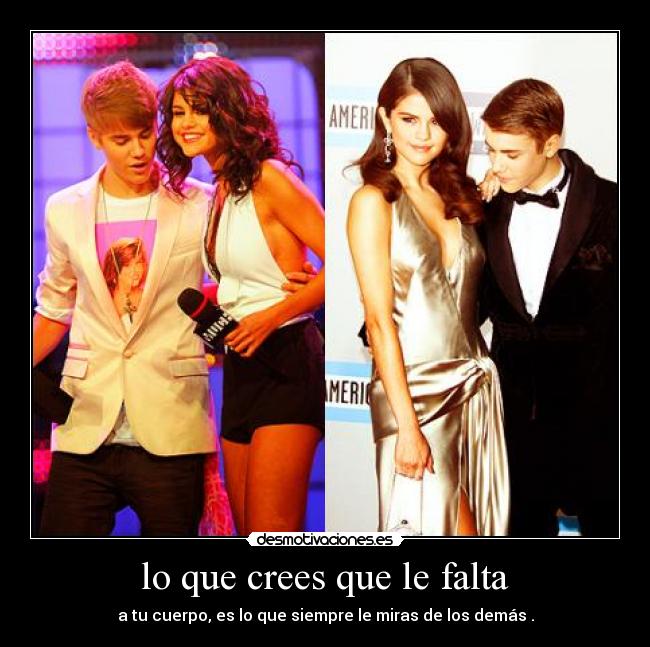 lo que crees que le falta - a tu cuerpo, es lo que siempre le miras de los demás .