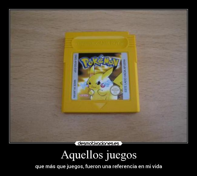Aquellos juegos - que más que juegos, fueron una referencia en mi vida