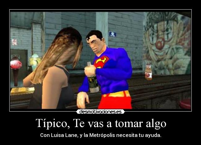 Típico, Te vas a tomar algo - Con Luisa Lane, y la Metrópolis necesita tu ayuda.