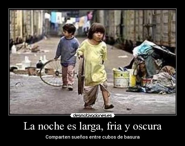 La noche es larga, fria y oscura - Comparten sueños entre cubos de basura