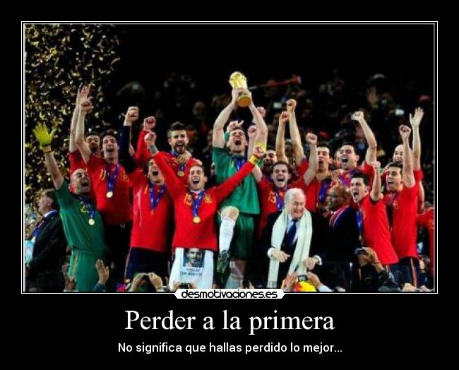 Perder a la primera - No significa que hallas perdido lo mejor...