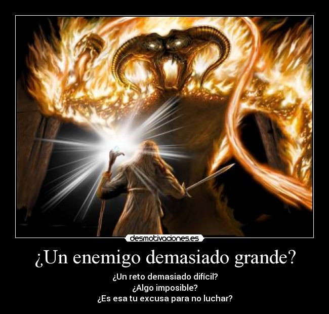¿Un enemigo demasiado grande? -